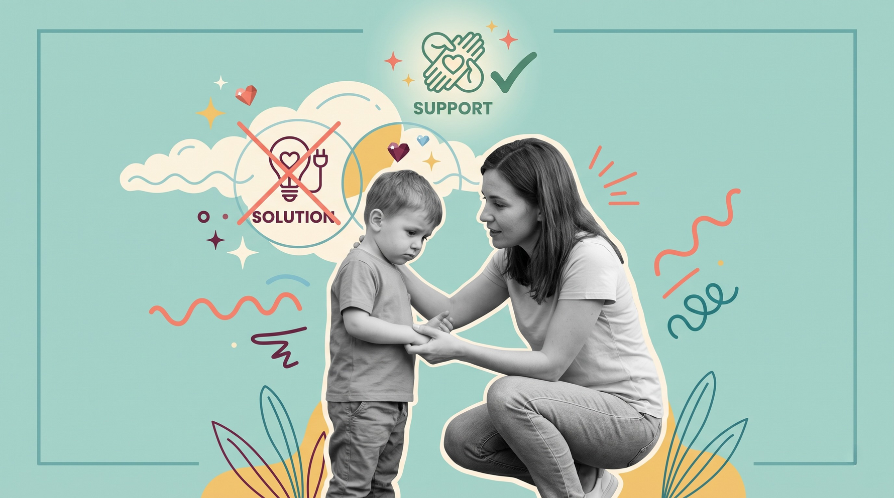 Your Child's Emotions Need Support, Not Solutions